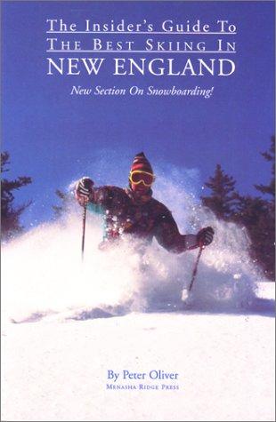 The Insider's Guide to the Best Skiing in New England, 2nd