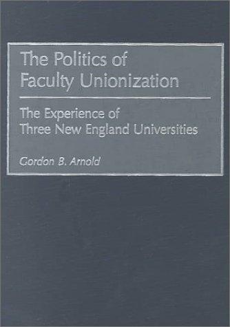 The Politics of Faculty Unionization