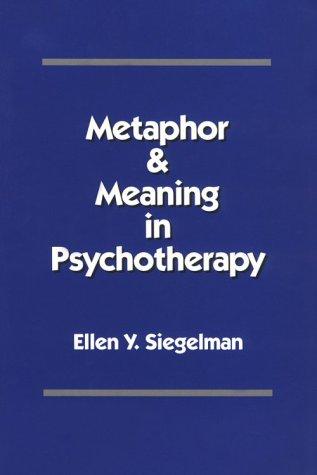 Metaphor and Meaning in Psychotherapy