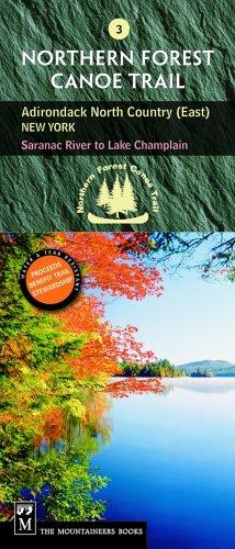 Northern Forest Canoe Trail Adirondack North Country (East), New York: Saranac River to Lake Champlain (Northern Forest Canoe Trail)