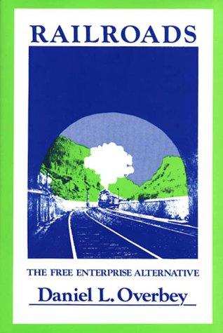 Railroads, the free enterprise alternative