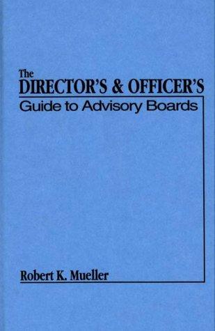The director's & officer's guide to advisory boards