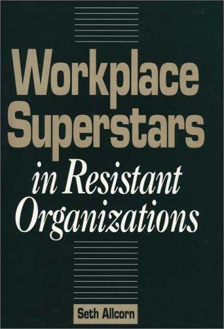 Workplace superstars in resistant organizations