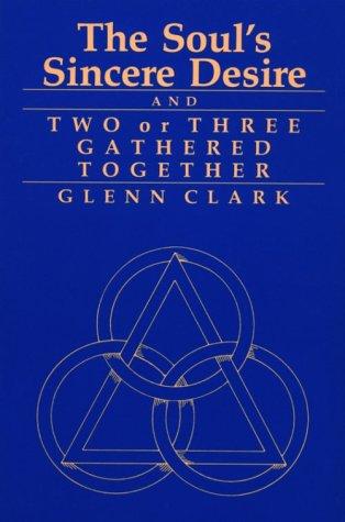 The Soul's Sincere Desire and Two or Three Gathered Together