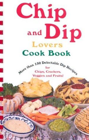 Chip and dip lovers cook book