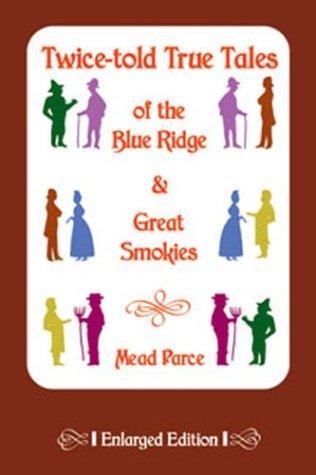Twice-told true tales of the Blue Ridge and Great Smokies