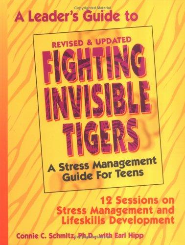 A Leader's Guide to Fighting Invisible Tigers: A Stress Management Guide for Teens