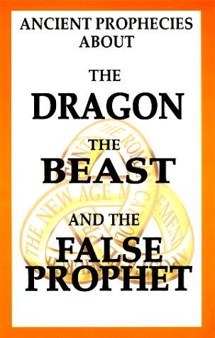 Ancient prophecies about the dragon, the beast, and the false prophet