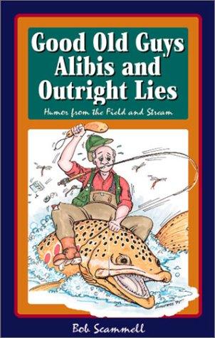 Good Old Guys, Alibis and Outright Lies