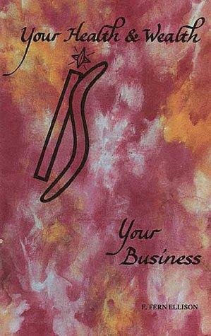Your health & wealth IS your business