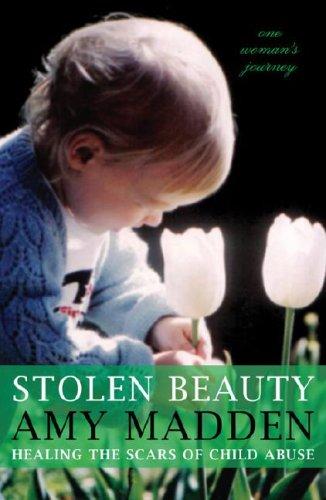 Stolen Beauty; Healing the Scars of Child Abuse
