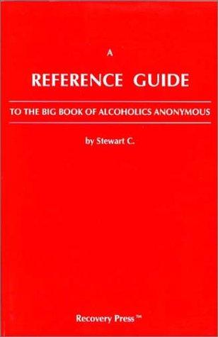 A reference guide to the "Big book" of Alcoholics Anonymous