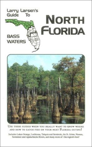 Larry Larsen's guide to North Florida bass waters