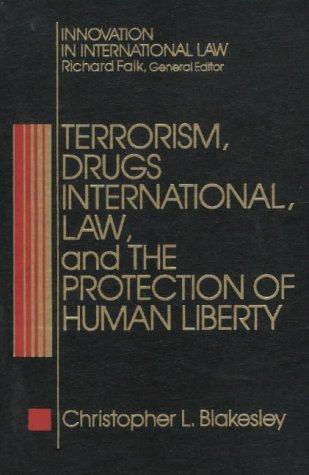 Terrorism, drugs, international law, and the protection of human liberty