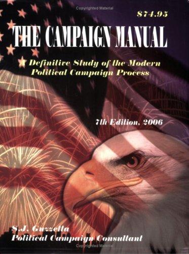 The Campaign Manual, 7th ed. A Definitive Study of the Modern Political Campaign Process