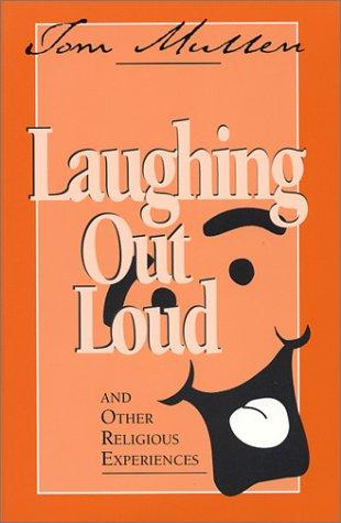 Laughing Out Loud and Other Religious Experiences