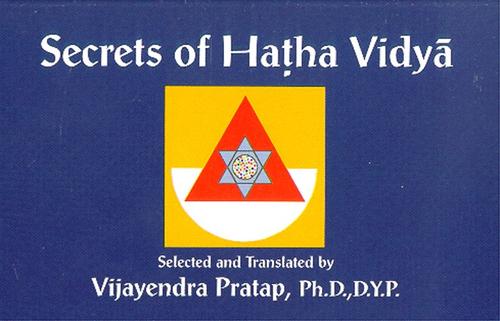 Secrets of Hatha Vidyā as disclosed by Svātmārāma in Haṭhapradīpikā
