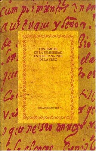 Los límites de la femineidad en sor Juana Ineś de la Cruz