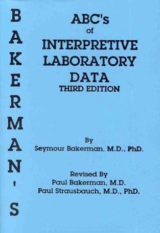 Bakerman's ABC's of interpretive laboratory data