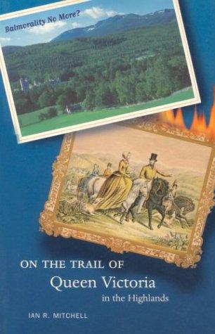 On the trail of Queen Victoria in the Highlands