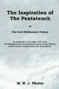 The Inspiration of The Pentateuch, or, The Graf-Wellhausen Fallacy