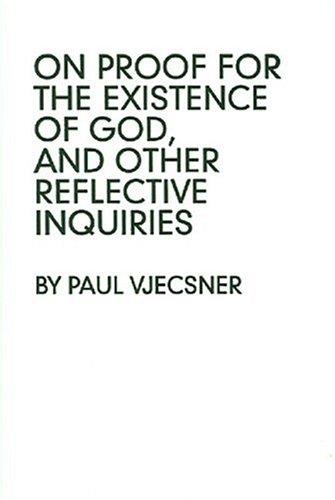 On Proof for Existence of God, and Other Reflective Inquiries