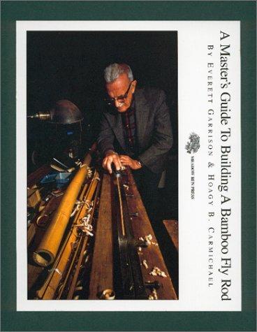 A master's guide to building a bamboo fly rod