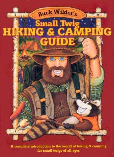 Buck Wilder's small twig hiking and camping guide