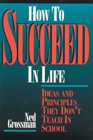 How to Succeed in Life