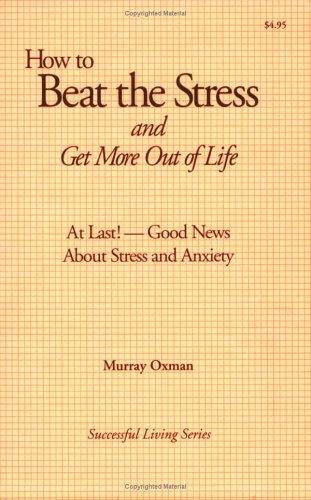 How to Beat the Stress and Get More Out of Life