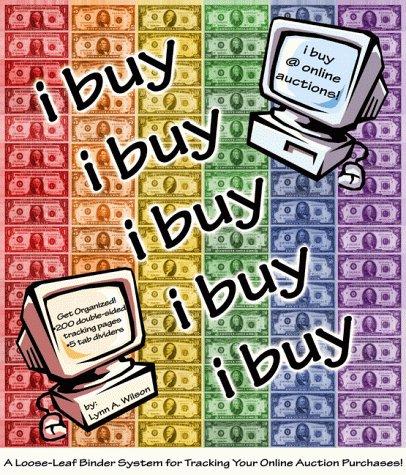 i buy (on ebay & other online auctions - A loose leaf binder system for tracking your on-line auction purchases)