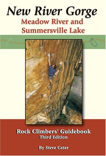 New River Gorge, Meadow River and Summersville Lake Rock Climbers' Guidebook
