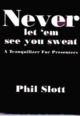 Never Let 'em See You Sweat