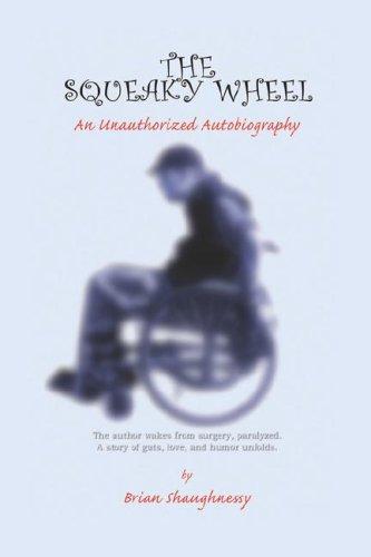 The Squeaky Wheel- An Unauthorized Autobiography
