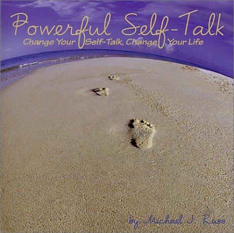Powerful Self-Talk, Change Your Self-Talk, Change Your Life