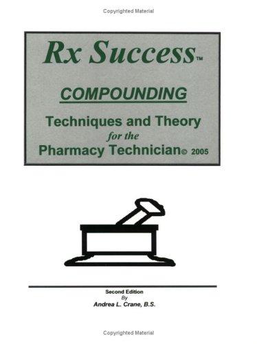 Rx Success Compounding Techniques and Theory for the Pharmacy Technician