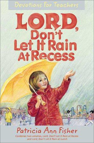 Lord, don't let it rain at recess