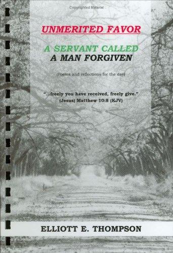 Unmerited Favor, A Servant Called, A Man Forgiven
