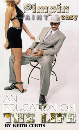 Pimpin Aint Easy... An Education on the Life