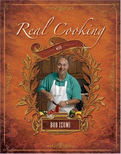 Real Cooking with Bob Izumi