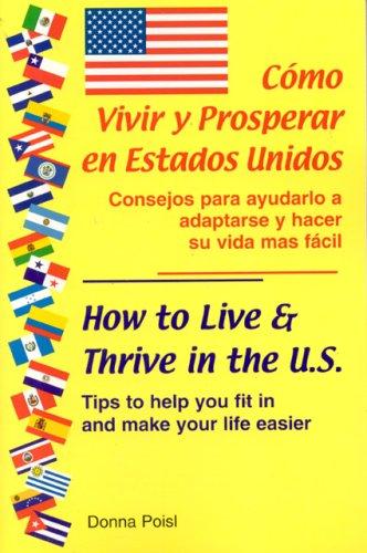 How to Live & Thrive in the U.S. Cmo Vivir y Prosperar en Estados Unidos