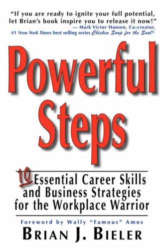 Powerful Steps-10 Essential Career Skills and Business Strategies for the Workplace Warrior