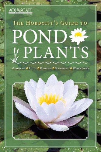 The Hobbyist's Guide to Pond Plants