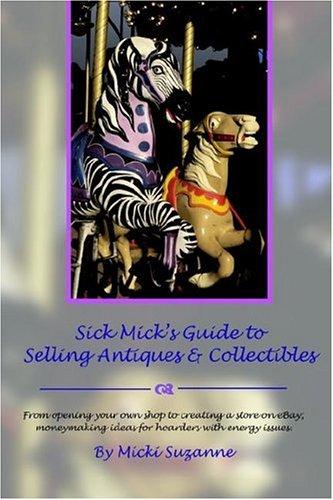 Sick Mick's Guide to Selling Antiques & Collectibles