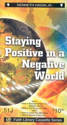 Staying Positive in a Negative World (Faith Library)