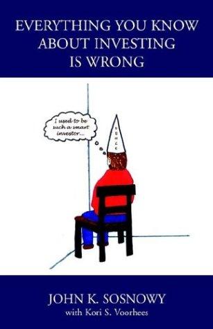 Everything You Know about Investing Is Wrong