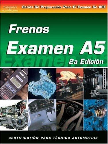 ASE Test Prep Series -- Spanish Version, 2E (A5): Automotive Brakes (Delmar Learning's Ase Test Prep Series (Spanish Version))