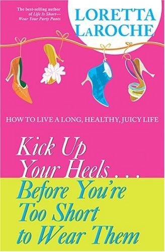 Kick up your heels-- before you're too short to wear them