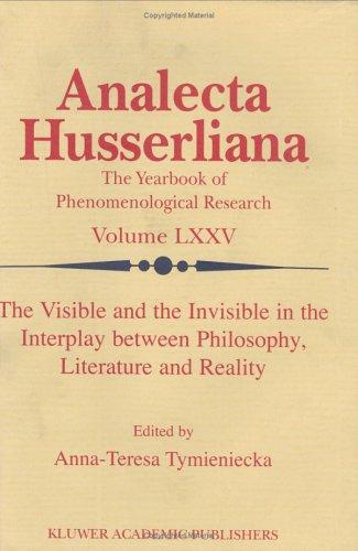 The Visible and the Invisible in the Interplay between Philosophy, Literature and Reality (Analecta Husserliana)