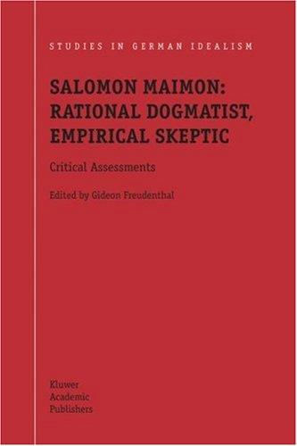 Salomon Maimon: Rational Dogmatist, Empirical Skeptic